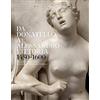 Marsilio Arte Da Donatello a Alessandro Vittoria 1450-1600. 150 anni di scultura nella Repubblica di Venezia. Ediz. a colori