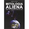 Uno Editori Mitologia aliena. Uomini, miti e misteriose divinità dal cielo