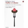 Il Saggiatore Tutto vi dono. Autobiografia del padre della cucina italiana