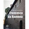 I LUOGHI E I GIORNI Francesca da Ravenna