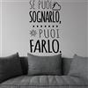 Docliick Adesivo da parete in vinile con frase in italiano SE PUOI SOGNARLO PUOI FARLO adesivi murali frasi in italiano citazione, decorazione da parete, Wall Stickers, Art Sticker Decal Mural DC-18400