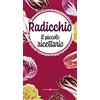 Editoriale Programma Radicchio. Il piccolo ricettario