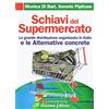 CONSAPEVOLE Schiavi del supermercato. La grande distribuzione organizzata in Italia e le alternative concrete