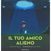 Junior Il tuo amico alieno. Ediz. illustrata