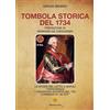 SAGGI Tombola storica del 1734. La storia del lotto a Napoli. I personaggi. L'originaria smorfia del '700. Commedia in «90 atti»