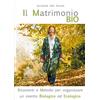 YOUCANPRINT Il matrimonio bio. Strumenti e metodo per organizzare un evento biologico ed ecologico
