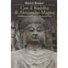 PONTE ALLE GRAZIE Con il Buddha di Alessandro Magno. Dall'ellenismo sull'Indo ai misteri del Tibet