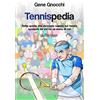 Pendragon Tennispedia. Tutto quello che dovreste sapere sul tennis spiegato da chi ne sa meno di voi