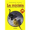 Mursia La micizia. Romanzo con i baffi e con la coda