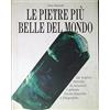 Franco Muzzio Editore Le pietre più belle del mondo. La miglior raccolta di minerali e gemme finora descritta e fotografata