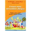 Le Lettere Il menù del bambino allergico. Prodotti, ricette e consigli per gestire l'allergia alimentare