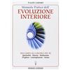 MANUALI HERMES Manuale pratico dell'evoluzione interiore. Una guida alla ricerca del sé