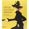 SILVANA Degas, Lautrec, Zandò. Les folies de Montmartre. Catalogo della mostra (Pavia, 17 settembre-18 dicembre 2011). Ediz. italiana e inglese