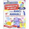 CORNICETTE PER GIOCARE I miei amici animali. Ediz. illustrata