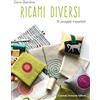 Corrado Tedeschi Editore Ricami diversi. 12 progetti imperfetti