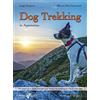 LE PICCOLE GUIDE DEL LUPO Dog trekking in Appennino. 44 itinerari e tanti consigli per vivere la montagna con il tuo cane
