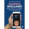 Gianluca Iuorio Urbone Publishing Mamma mollami! Diario di una mamma ansiosa con due figli adolescenti