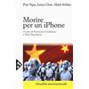 JACA BOOK Morire per un iPhone. La Apple, la Foxconn e la lotta degli operai cinesi