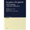 UNIVERSITY PRESS-FILOSOFIA La pace e le guerre. Guerra giusta e filosofie della pace