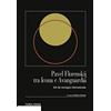 Terra Ferma Edizioni Pavel Florenskij tra icona e avanguardia. Atti del Convegno internazionale. Ediz. multilingue