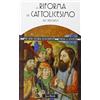 JACA BOOK La riforma del cattolicesimo (1480-1620)