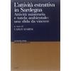 UNIVERSITY PRESS-SCIENZE DELLA TERRA L'attività estrattiva in Sardegna. Attività mineraria e tutela ambientale: una sfida da vincere. Atti del Convegno (Cagliari, 21-22 novembre 2002)