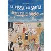 Morlacchi La pista dei sogni. Federico Fellini tra cinema e circo