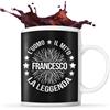 Planetee Tazza Francesco il Mito la Leggenda | Tazza Ceramica Nome Messaggio Divertente Originale Idee Regali Anniversario Natale Valentino Uomo padri fratelli amici colleghi mariti