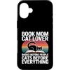 Cats Before Everything Books Before Peop Custodia per iPhone 16 Plus Prenota Mamma Amante Gatti Libri Prima di Persone Gatti Prima Di Tutto