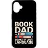 Reading Father Bibliophile Dad Book Love Custodia per iPhone 16 Plus Book Dad Books Are My Love Language Reading