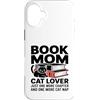 Reading Cat Lover Mom Cozy Chapter Nap Custodia per iPhone 16 Plus Prenota Mamma Amante Gatto Un Capitolo Uno Pisolino Gatto