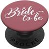 Matching Bachelorette Party Gifts by Art Bride to be, addio al nubilato, matrimonio, festa nuziale, sposa PopSockets PopGrip Adesivo