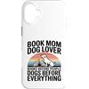 Dog Lover Reading Books Custodia per iPhone 16 Plus Prenota mamma amante dei cani libri cani prima di tutto