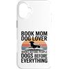 Dog Lover Reading Books Custodia per iPhone 16 Plus Prenota mamma amante dei cani libri cani prima di tutto