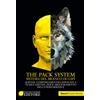 Giacomo Catalani Editore The pack system. Sistema del branco di lupi. Scienze comportamentali applicate a team e aziende, per il miglioramento delle performance