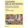 Carocci Filosofie della metropoli. Spazio, potere, architettura nel Novecento