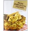 MONDADORI Pane Per Tutti I Gusti Facile Da Fare Ottimo Da Gustare Bello Da Regalare