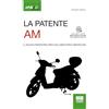 Maggioli Editore La patente AM. Il nuovo patentino per ciclomotori e microcar. Con Simulazioni di esame online