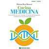 TECNICHE NUOVE Cucina medicina. Ovvero di cibo che cura e protegge, di ricerche all'avanguardia, di alimenti che non provocano dipendenza