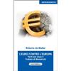 Solfanelli L'Euro contro l'Europa. Vent'anni dopo il Trattato di Maastricht (1992-2012)