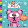 Abracadabra Ciao koala! Occhietti ballerini. Ediz. a colori
