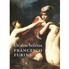 Mandragora Un'altra bellezza. Francesco Furini. Catalogo della mostra (Firenze, 22 dicembre 2007-27 aprile 2008). Ediz. illustrata