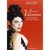 De Luca Editori d'Arte Alla corte di Valentino. L'ultimo imperatore della moda e dello stile. Ediz. illustrata