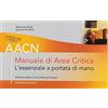 McGraw-Hill Education AACN Manuale di area critica. L'essenziale a portata di mano
