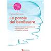 Publiediting Le parole del benEssere. Percorsi di cura e autocura tra emozioni, voci e relazioni umane