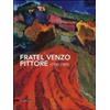 Silvana Fratel Venzo pittore (1900-1989). Catalogo della mostra (Trento, 5 marzo-10 aprile 2011). Ediz. illustrata