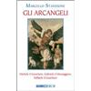 ARGOMENTI Gli arcangeli. Michele il Guerriero, Gabriele il Messaggero, Raffaele il Guaritore