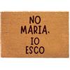 Lupia Zerbino Ingresso Esterno 40x60 cm NO MARIA IO ESCO, Zerbino Ingresso Casa Simpatico in Fibra di Cocco Resistente, Tappeto Porta con Scritta, Base Antiscivolo PVC, Interno Esterno Made in Italy