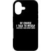 I Talk To Myself, Funny Sarcastic T-shir Custodia per iPhone 17 Certo che parlo da solo a volte ho bisogno di consigli di esperti