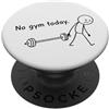 Gym Accessories Gifts Shirts No Gym Today. Palestra di allenamento, Bastone, Palestra fitness PopSockets PopGrip Adesivo